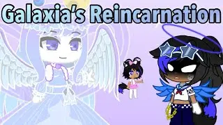 Galaxia’s Reincarnation // Gacha Club Series