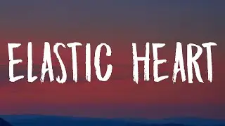 Sia - Elastic Heart (Lyrics)