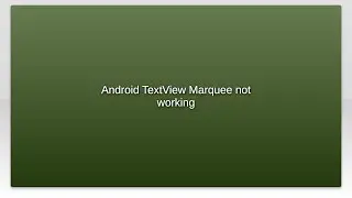 Android TextView Marquee not working