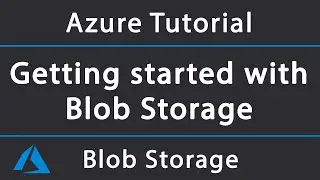 Getting started with Azure Blob Storage in .NET Core | Azure Tutorial