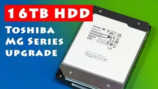 16TB Toshiba HDD Upgrade