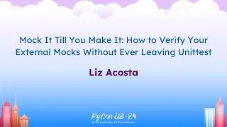 Talks - Liz Acosta: Mock It Till You Make It: How to Verify Your External Mocks Without Ever...