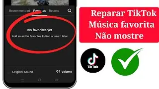 Músicas favoritas do TikTok não exibidas|Como consertar os sons favoritos do TikTok que não aparecem