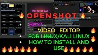 [OpenShot video editor] Best video editor for Linux/Kali Linux | How to Install and Use