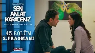 Sen Anlat Karadeniz - 43. Bölüm 2. Fragmanı