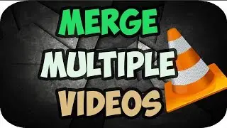 How to Merge Multiple Videos into One Using VLC