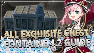 All Exquisite Chests FONTAINE 4.2 GUIDE +TIMESTAMPS | Genshin Impact 4.2