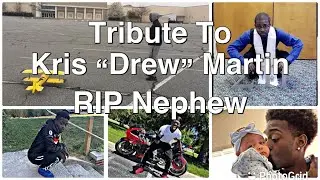 A Tribute To My Nephew “Kris Andrew Martin” RIP - Let Me Share Him With You