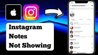 How to Fix Instagram Notes Not Showing On iPhone