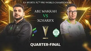 Heroic run continues? | Abu Makkah v xcharifx | FC Pro World Championship Quarter-final