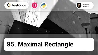 85. Maximal Rectangle | LeetCode Hard | Python Solution | Dynamic Programming, Array | Problem Solve