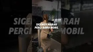 Sigemoy ngambek pergi bawa mobil barunya