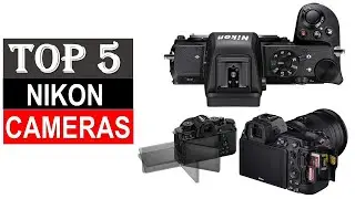 5 Best Nikon Cameras 2024 |TOP 5 Best Nikon Camera You Can Buy