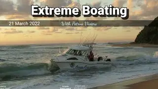 Extreme Boating - 21 March 2022 - Going Sideways in the shore dump