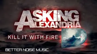 Asking Alexandria - Kill It with Fire (OFFICIAL VISUALIZER)