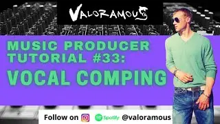 Music Producer Tutorial #33: Vocal Comping