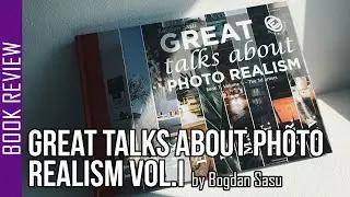 GREAT TALKS ABOUT PHOTO REALISM Vol.I by Bogdan Sasu - Architecture Book Review