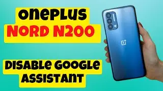 Oneplus Nord N200 Off Google Assistant || Disable Google Assistant Oneplus Nord