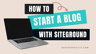 How To Start A Blog With SiteGround