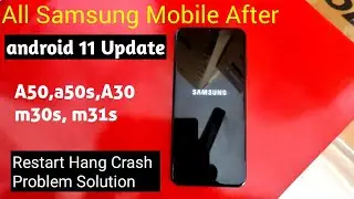 Samsung After Android 11 restart, System Crash, hang Problem Solution | Samsung Android 11 One Ui3.0