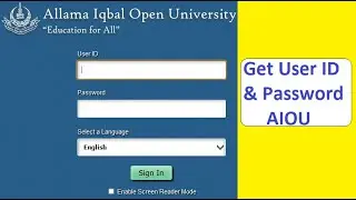 How to Get User ID & Password of AIOU to Get Challan form or Adding New Semester