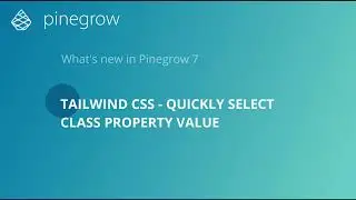 Pinegrow 7 - Tailwind CSS quick class editing