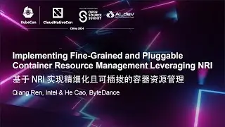 Implementing Fine-Grained and Pluggable Container Resource Management Leverag...- Qiang Ren & He Cao