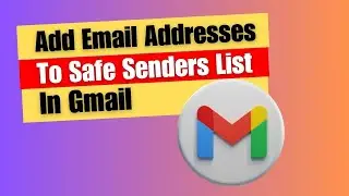 How to Add Email Addresses To Safe Senders List In Gmail