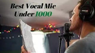 Best Vocal Mic Under 1000 - Top 5 Vocal Mic of 2021