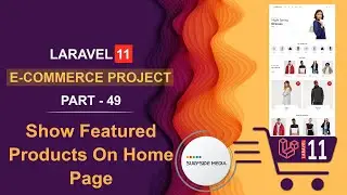 49. Laravel 11 E-Commerce Project -  Show Featured Products On Home Page