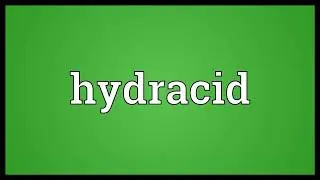 Hydracid Meaning