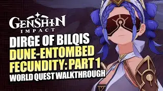 The Dirge Of Bilqis World Quest Guide | Dune-Entombed Fecundity Part 1 Walkthrough | Genshin Impact