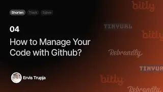 04. How to Manage Your Code With Github?