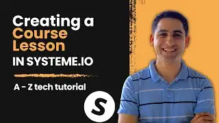 Course lesson in Systeme.io, how to create (A to Z tech tutorial)