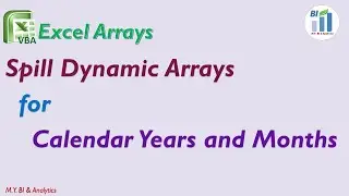 Excel Dynamic Arrays: Spill Dynamic Arrays for Calendar Years and Months (Date List)