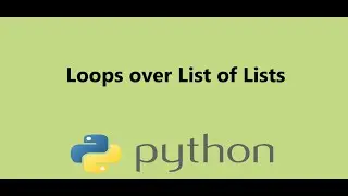 9 - Looping over a list of lists in Python, Presented by Dr N. Miri