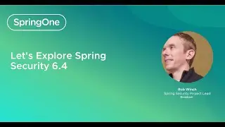 Let’s Explore Spring Security 6.4 (SpringOne 2024)