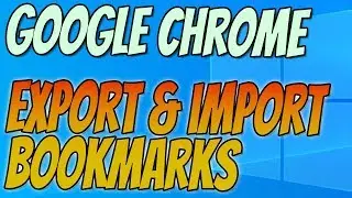 How To Export & Import Your Bookmarks In Google Chrome Tutorial