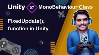 FixedUpdate() Function in Unity - Unity Scripting API MonoBehaviour Tutorial 07