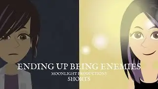 Moonlight Productions Shorts #3: Ending Up Being Enemies