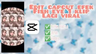 CARA EDIT FISH EYE DI CAPCUT LAGI VIRAL 1 KLIP || EDIT LENSA CEMBUNG CAPCUT