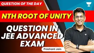 Nth Root of Unity Question in JEE Advanced Exam | #qotd | Prashant Jain