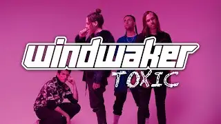 Windwaker – Toxic (Official Music Video)