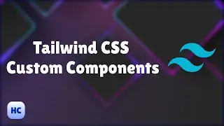 Creating Custom Component Styles in Tailwind CSS