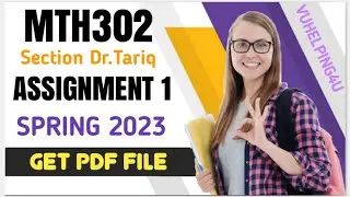 MTH302 Assignment 1 Solution 2023 Section Dr.Tariq/ MTH302 Assignment 1 Solution Spring 2023