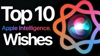 Top 10 Wishes For Apple Intelligence