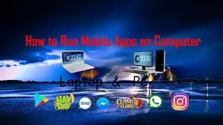 How to run mobile apps on computer