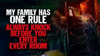 My Family Has ONE RULE. Always Knock Before You Enter Every Room.