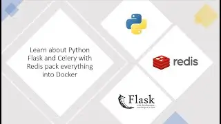 Learning about Flask + Celery + Redis + Docker with Python in 30 Minutes