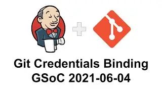 GSoC 2021 Git credentials binding 2021 06 04